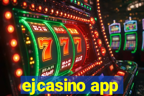 ejcasino app