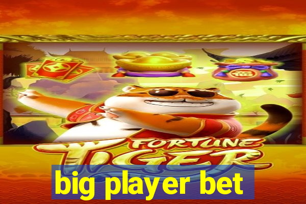 big player bet