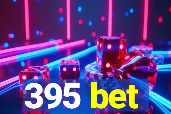 395 bet