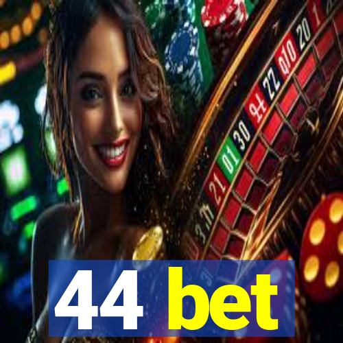 44 bet