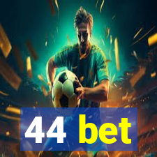 44 bet