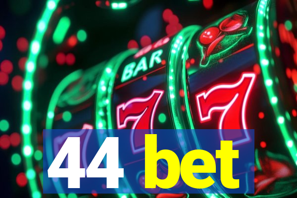 44 bet