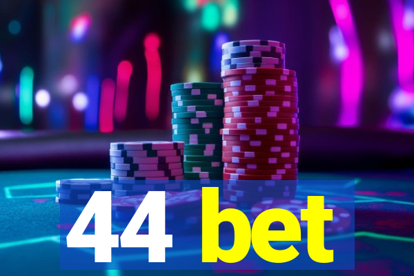 44 bet