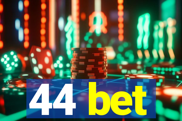 44 bet