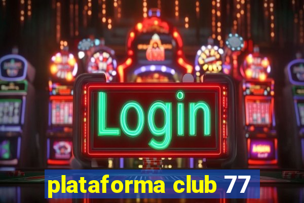 plataforma club 77