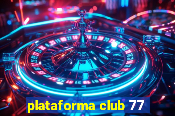 plataforma club 77