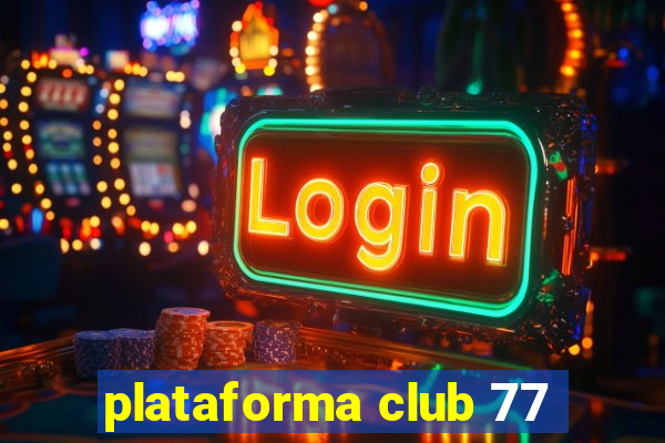 plataforma club 77