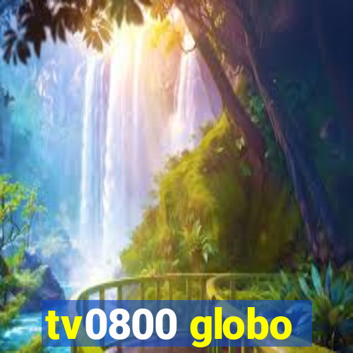 tv0800 globo