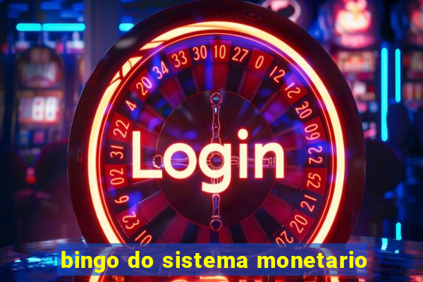 bingo do sistema monetario