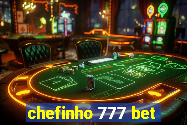 chefinho 777 bet