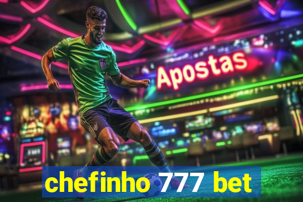 chefinho 777 bet