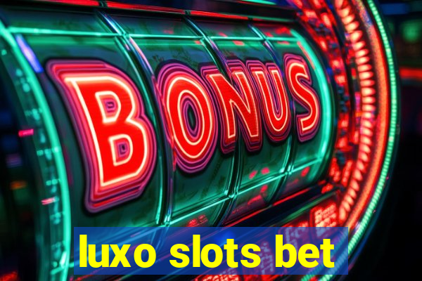 luxo slots bet