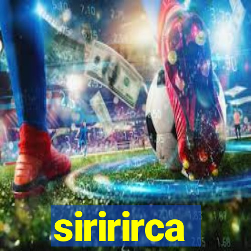 siririrca