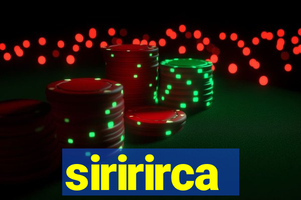 siririrca