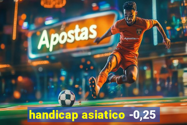 handicap asiatico -0,25