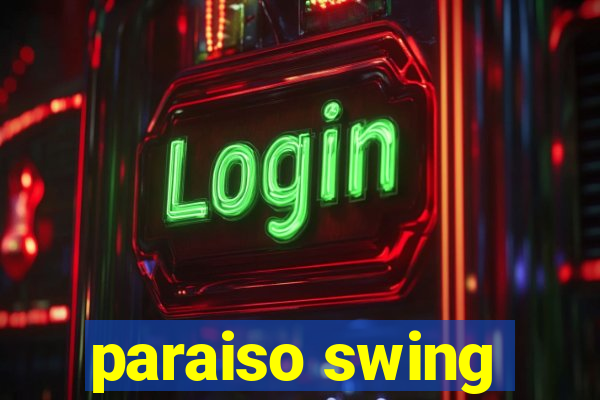 paraiso swing