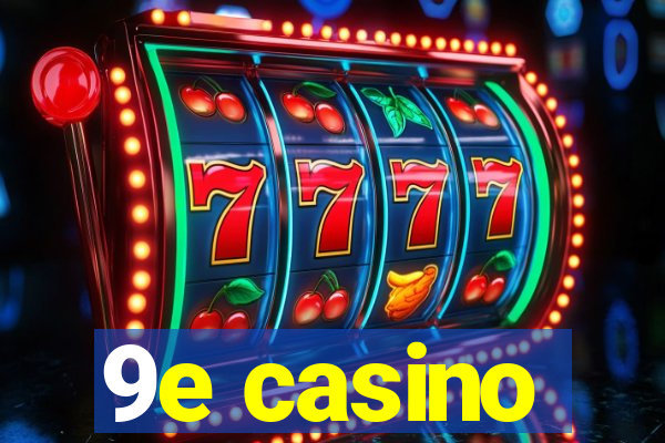 9e casino