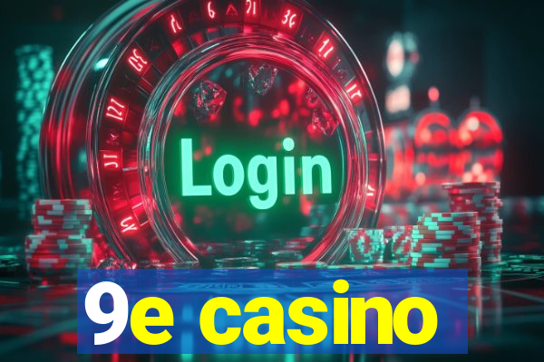 9e casino