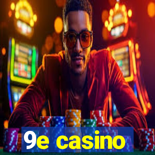 9e casino