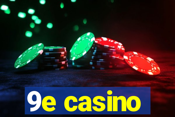 9e casino