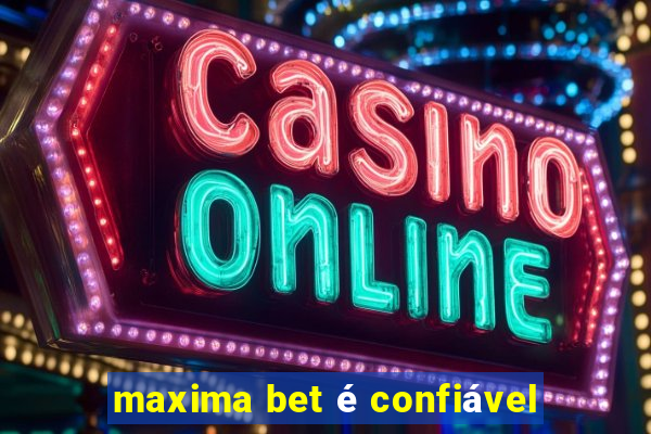 maxima bet é confiável