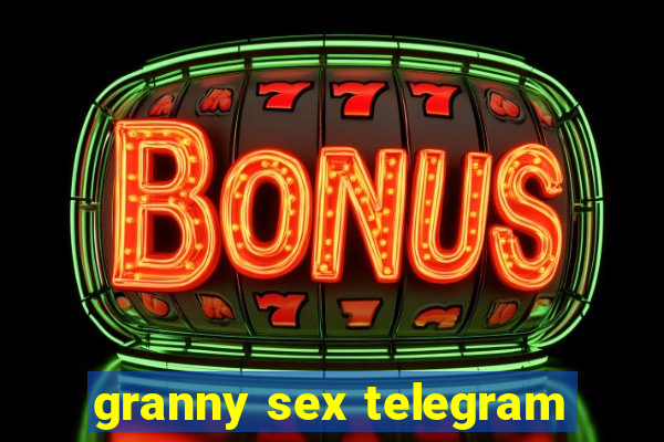 granny sex telegram