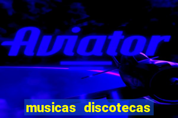 musicas discotecas anos 90