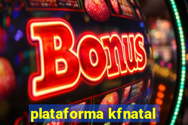 plataforma kfnatal