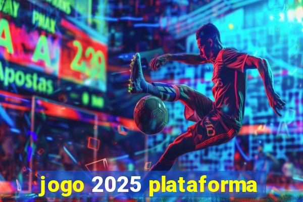 jogo 2025 plataforma