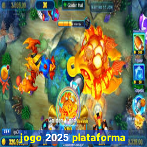 jogo 2025 plataforma