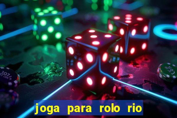 joga para rolo rio das pedras