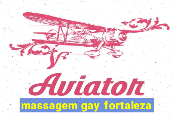 massagem gay fortaleza