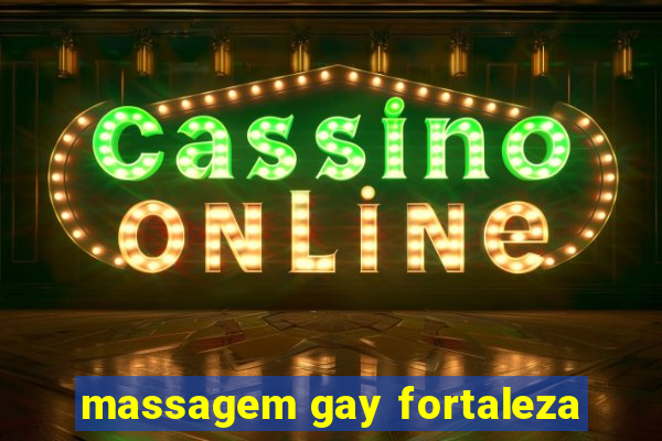 massagem gay fortaleza