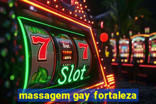 massagem gay fortaleza