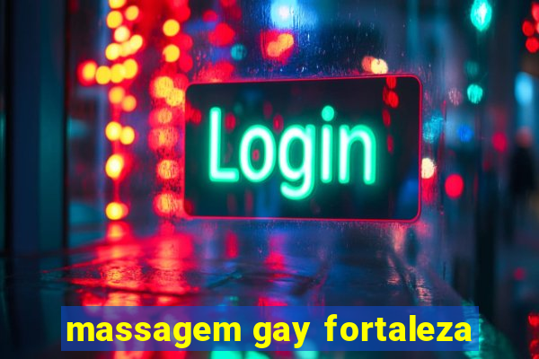 massagem gay fortaleza