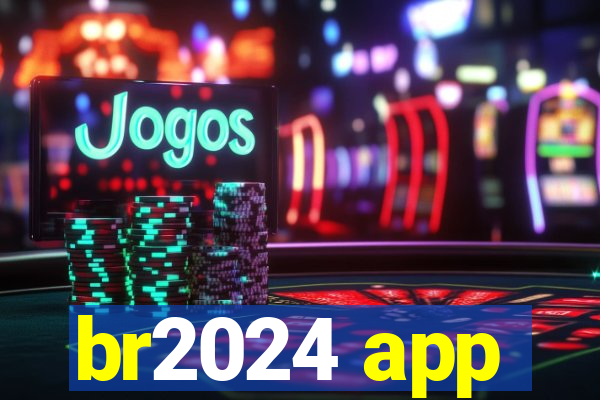 br2024 app