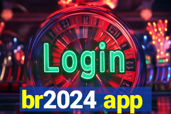 br2024 app