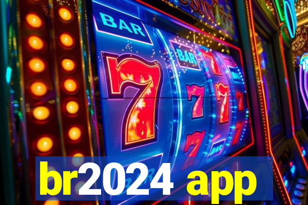 br2024 app