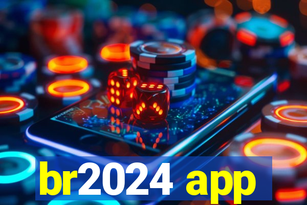 br2024 app