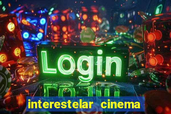 interestelar cinema 2024 cinemark