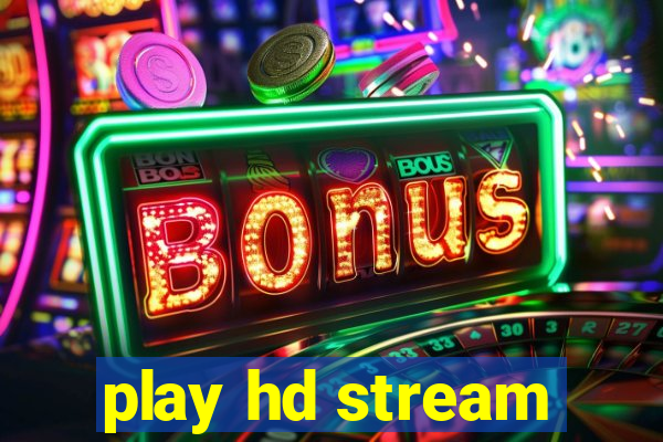 play hd stream