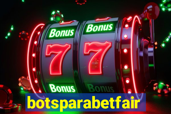 botsparabetfair