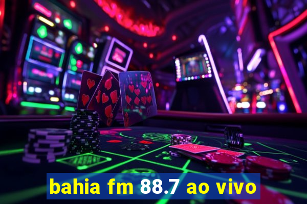 bahia fm 88.7 ao vivo