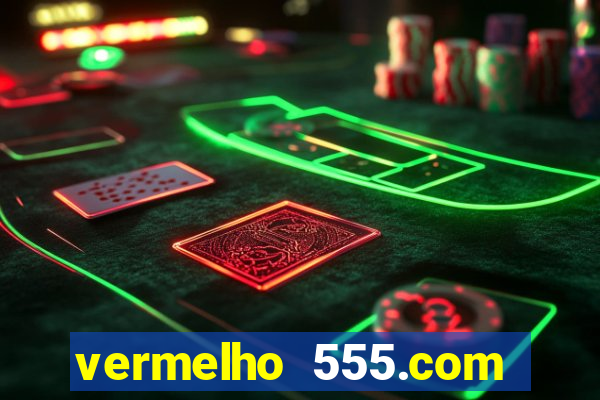 vermelho 555.com paga mesmo