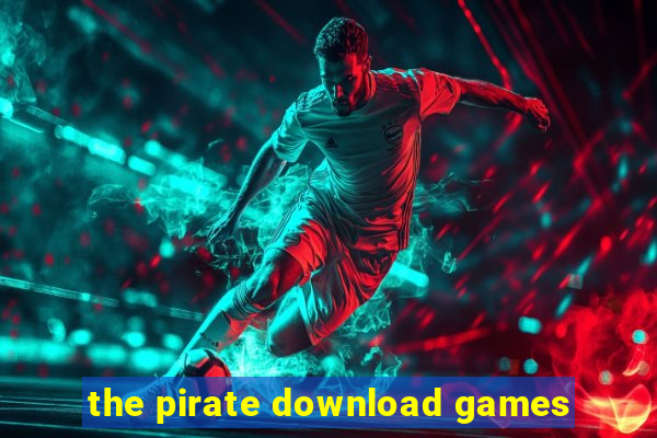 the pirate download games