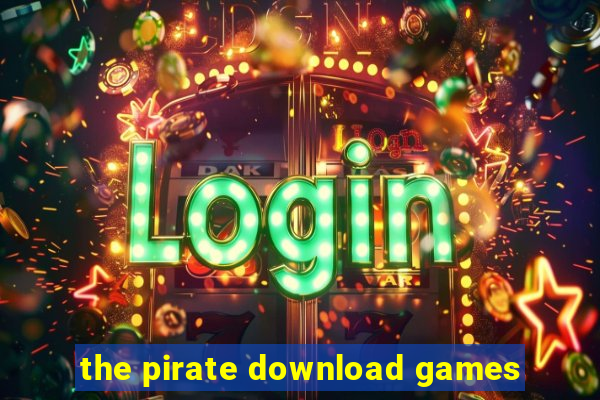 the pirate download games