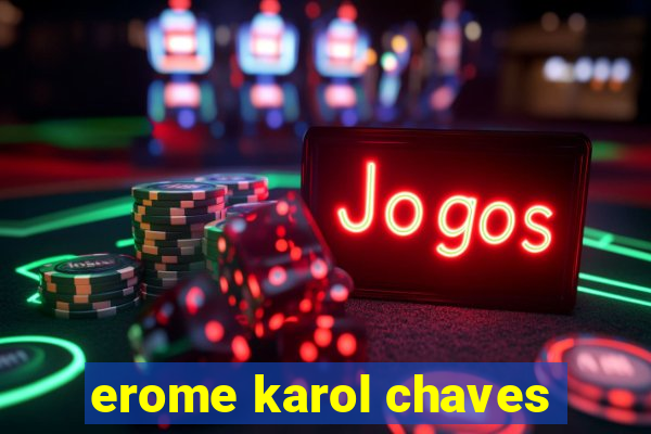 erome karol chaves