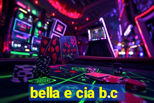 bella e cia b.c