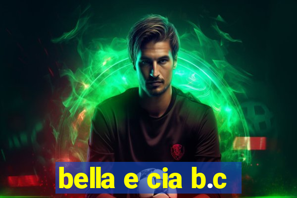 bella e cia b.c