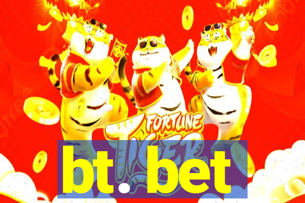 bt. bet